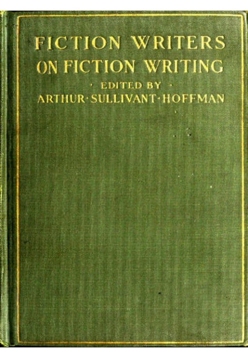 Fiction Writers on Fiction Writing Advice, opinions and a statement of their own working methods by more than one hundred author