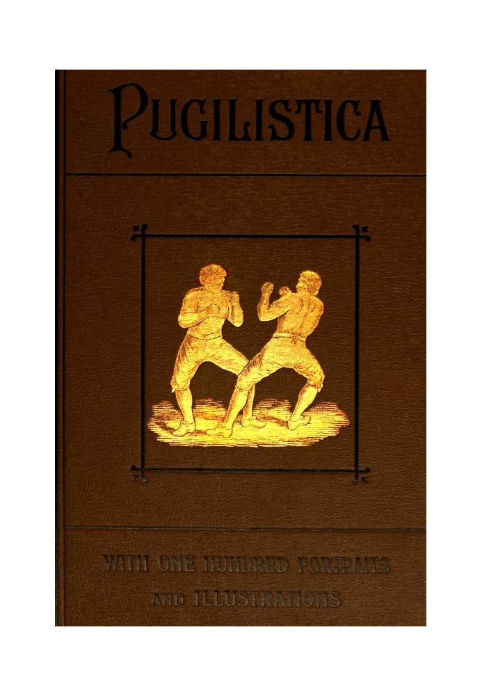 Pugilistica: The History of British Boxing, Volume 2 (of 3) Containing Lives of the Most Celebrated Pugilists; Full Reports of T