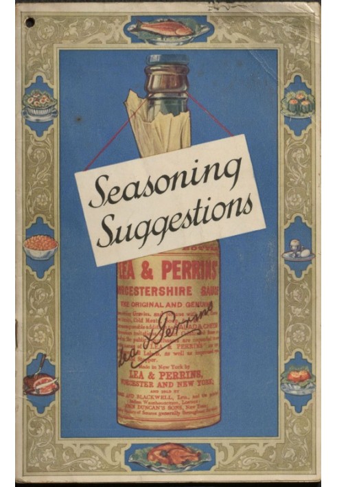 Seasoning Suggestions Revealing the Chef's Seasoning Secrets for Improving Over One Hundred and Fifty Dishes With Lea & Perrins'