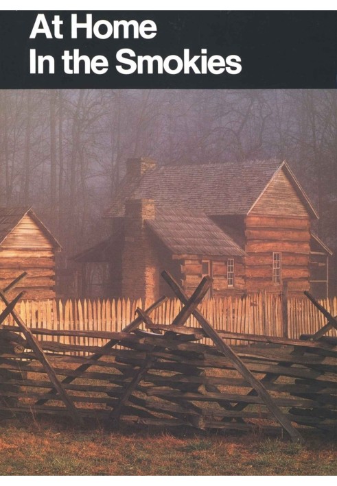 At home in the Smokies : $b a history handbook for Great Smoky Mountains National Park, North Carolina and Tennessee