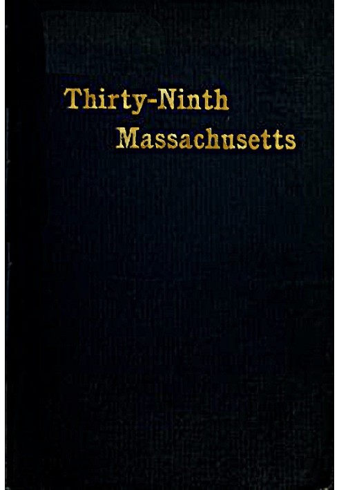 The Thirty-Ninth Regiment Massachusetts Volunteers, 1862-1865