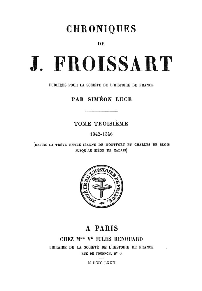 Chronicles of J. Froissart, volume 03/13: $b 1342-1346 (From the truce between Jeanne de Montfort and Charles de Blois to the si