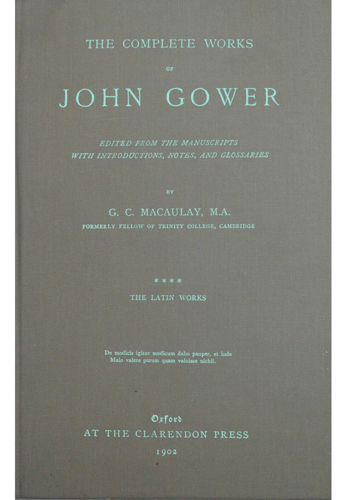Повне зібрання творів Джона Гауера, том 4: $b Латинські твори