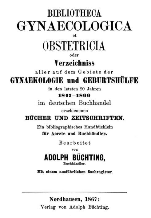 Bibliotheca Gynaecologica et Obstetricia, или каталог всех книг и журналов, изданных в немецкой книжной торговле в области гинек