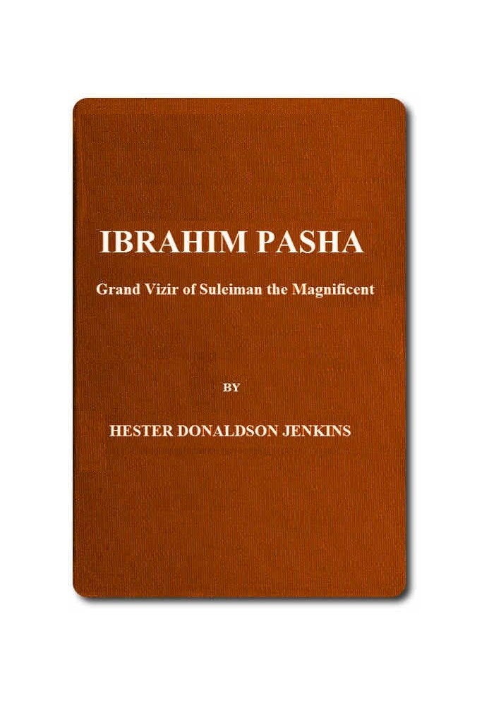 Ibrahim Pasha: Grand Vizir of Suleiman the Magnificent