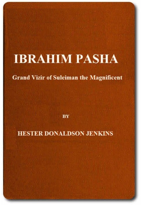 Ibrahim Pasha: Grand Vizir of Suleiman the Magnificent