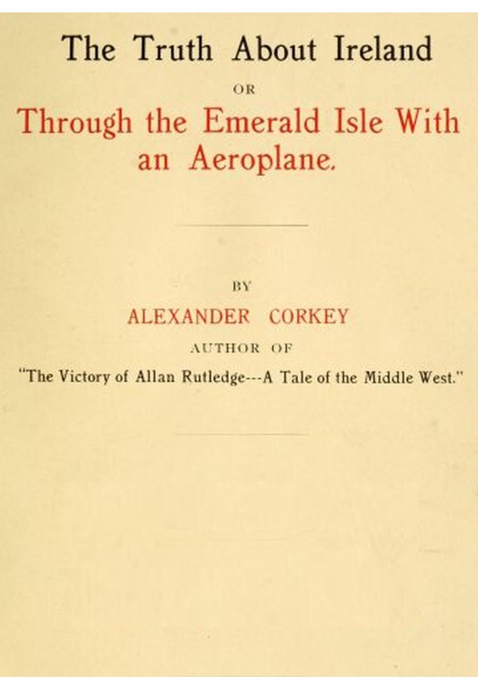 The truth about Ireland : $b or, Through the Emerald Isle with an aeroplane