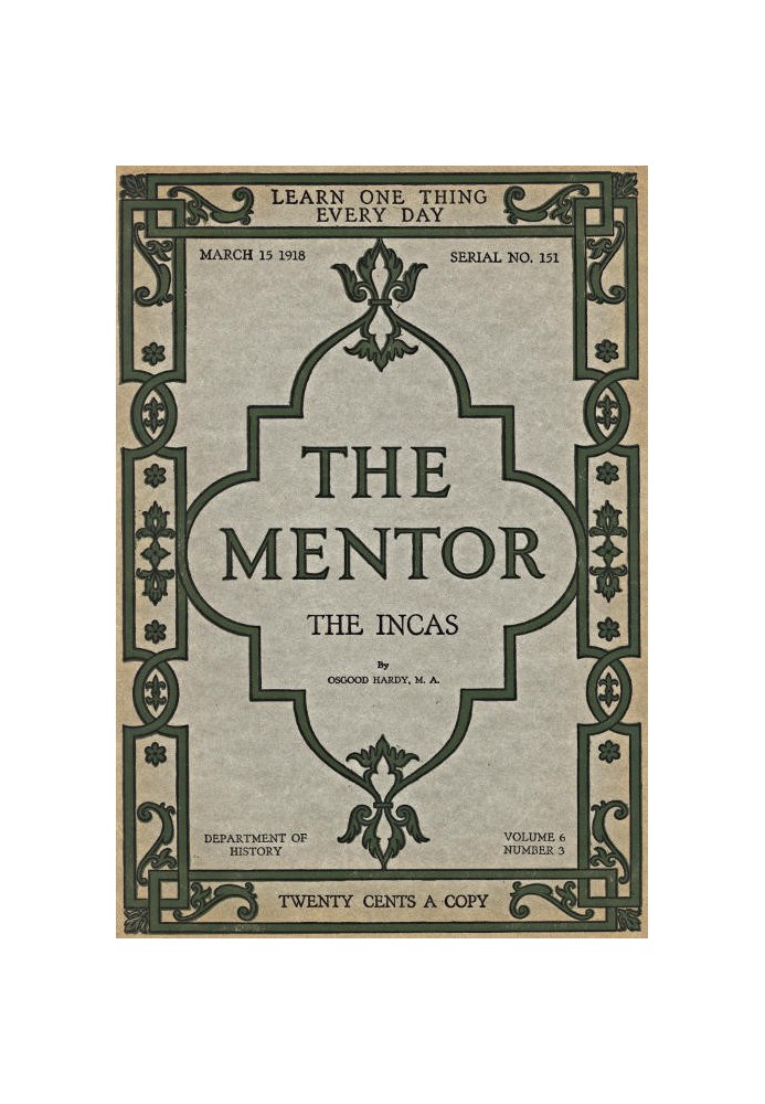 The Mentor: The Incas, vol. 6, num. 3, Serial No. 151, March 15, 1918