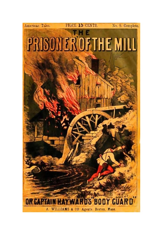 The Prisoner of the Mill; or, Captain Hayward's "Body Guard"