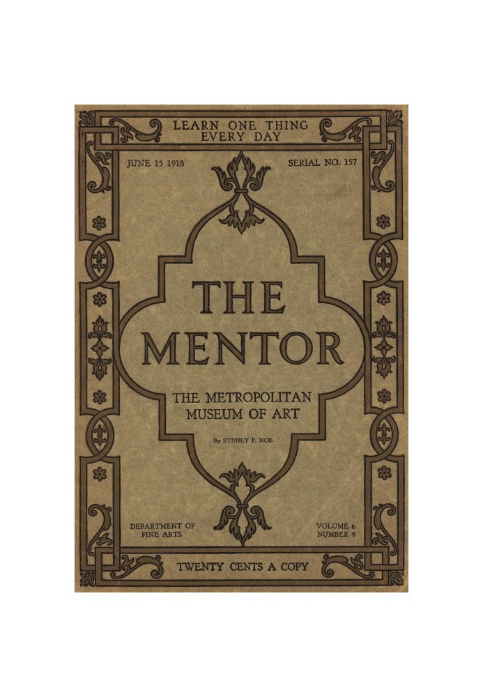 The Mentor: The Metropolitan Museum of Art, Vol. 6, Num. 9, Serial No. 157, June 15, 1918