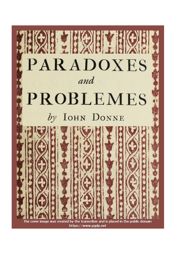 Paradoxes and Problems With two characters and an essay of valour. Now for the first time reprinted from the editions of 1633 an