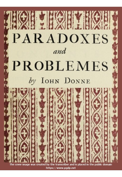 Paradoxes and Problems With two characters and an essay of valour. Now for the first time reprinted from the editions of 1633 an