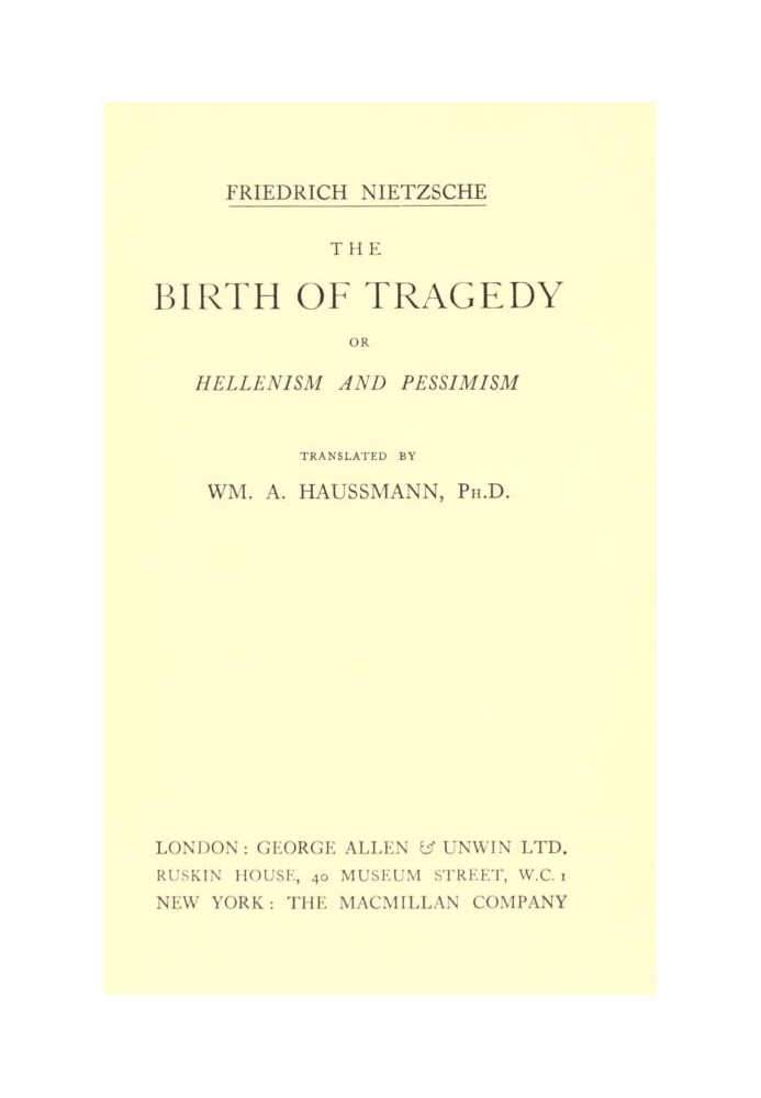 The Birth of Tragedy; or, Hellenism and Pessimism