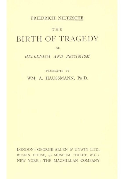 The Birth of Tragedy; or, Hellenism and Pessimism