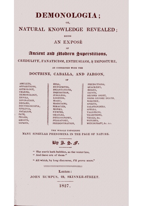 Demonologia : $b or, natural knowledge revealed; being an exposé of ancient and modern superstitions, credulity, fanaticism, ent