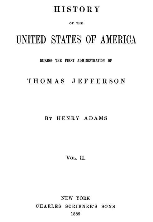 History of the United States of America, Volume 2 (of 9) : $b During the first administration of Thomas Jefferson