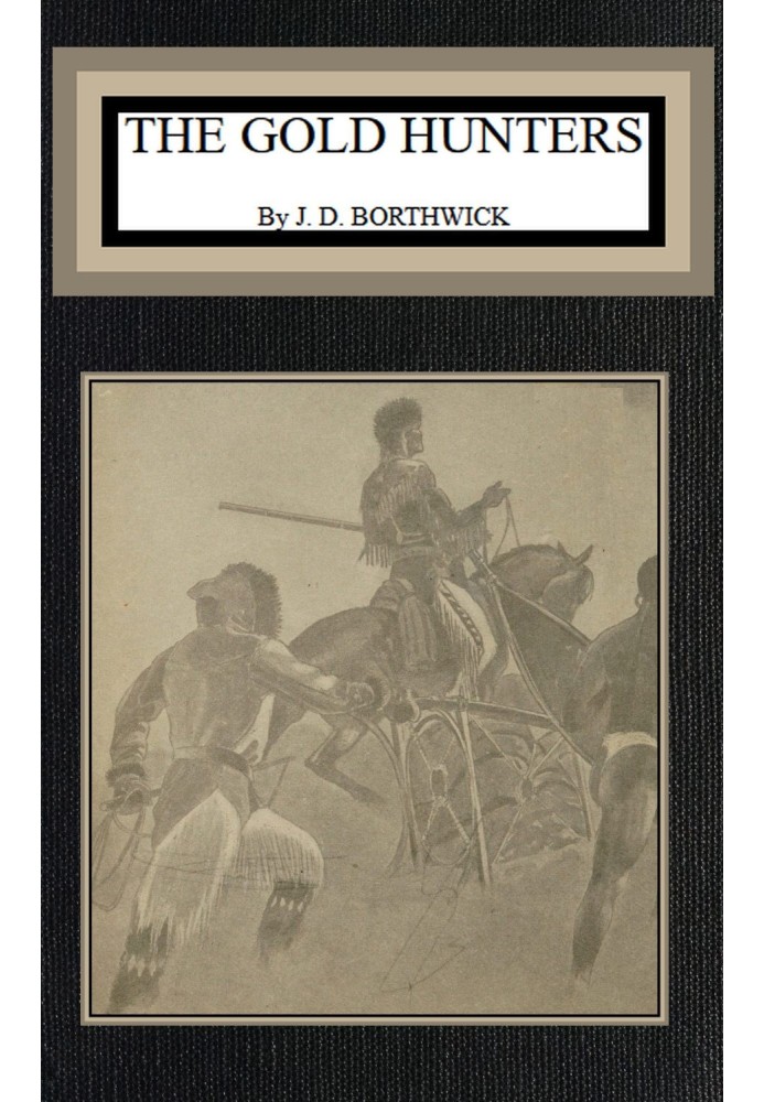 The gold hunters : $b A first-hand picture of life in California mining camps in the early fifties