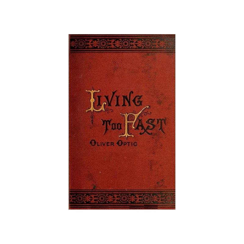 Living Too Fast; Or, The...