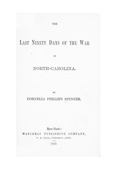 The Last Ninety Days of the War in North-Carolina