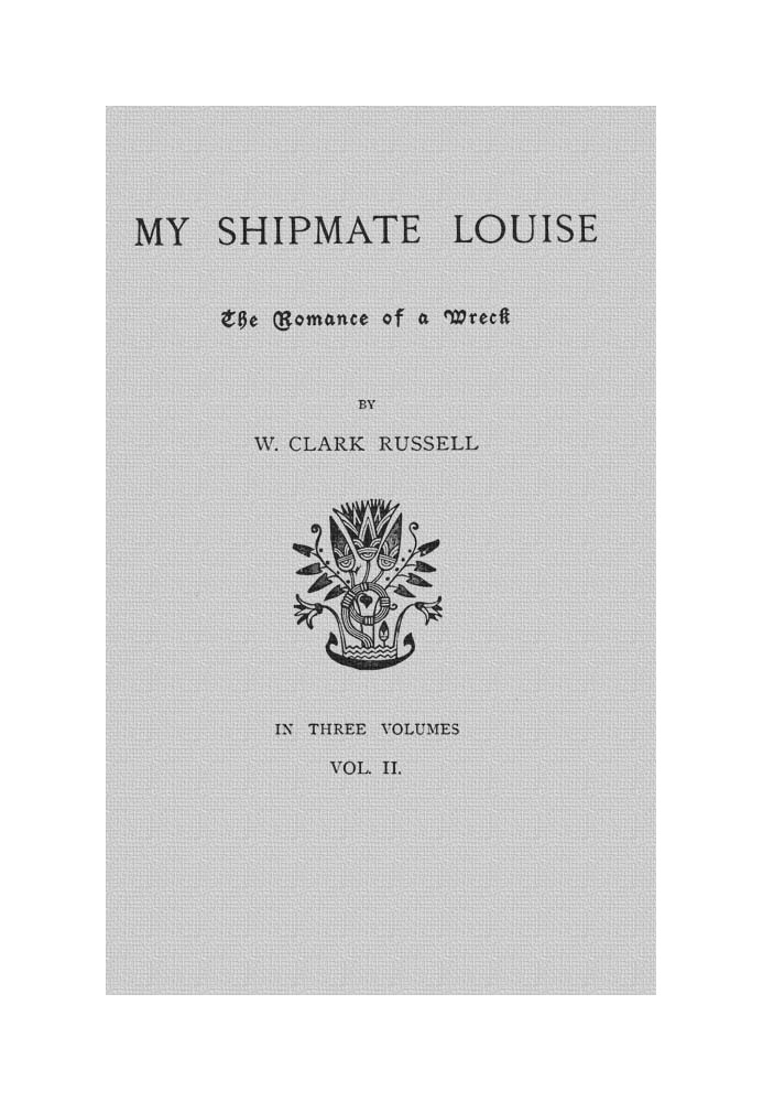 My Shipmate Louise: The Romance of a Wreck, Volume 2 (of 3)