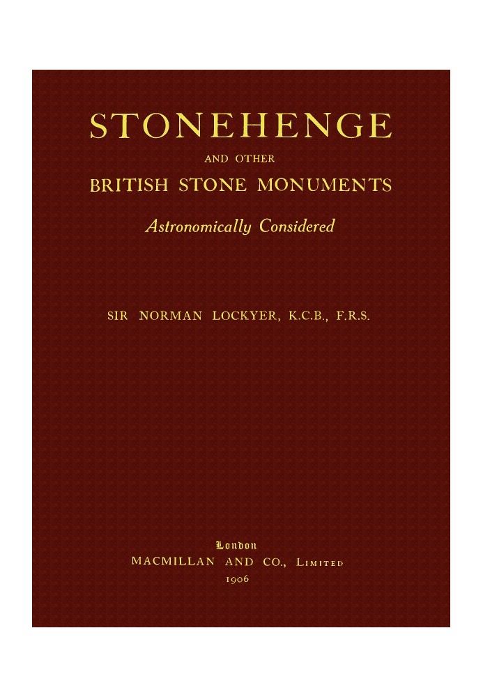 Stonehenge and Other British Stone Monuments Astronomically Considered