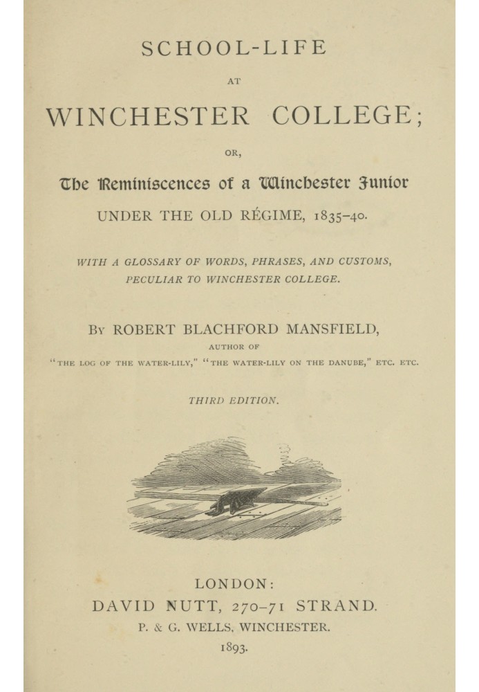 School-life at Winchester College : $b or, the reminiscences of a Winchester junior under the old régime, 1835-40.