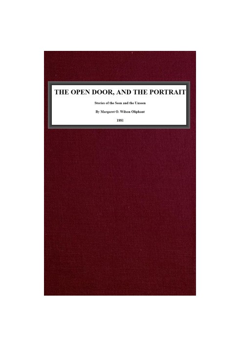 The Open Door, and the Portrait. Stories of the Seen and the Unseen.