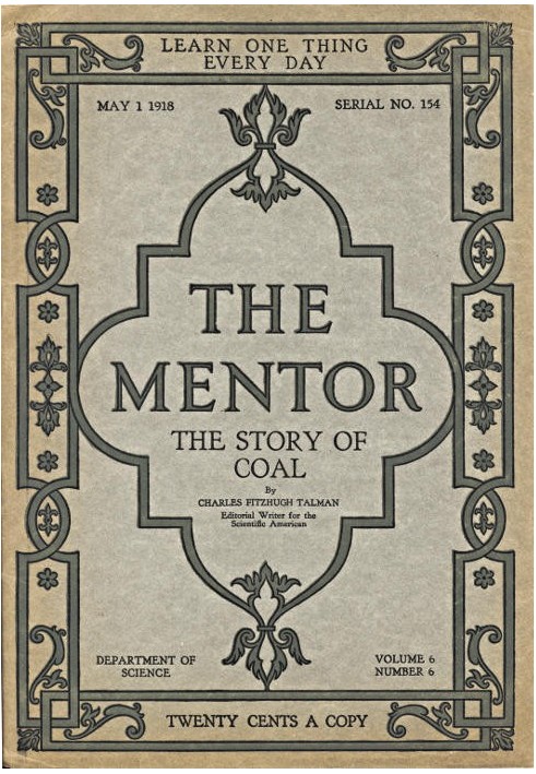 The Mentor: The Story of Coal, vol. 6, Num. 6, Serial No. 154, May 1, 1918