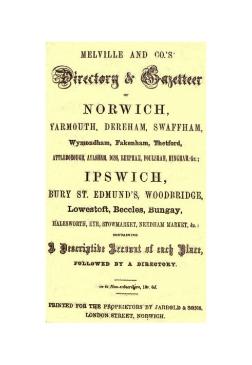 Melville and Co.'s Directory and Gazetteer of Norwich, Yarmouth, Dereham, Swaffham, Wymondham, Fakenham, Thetford, Attleborough,