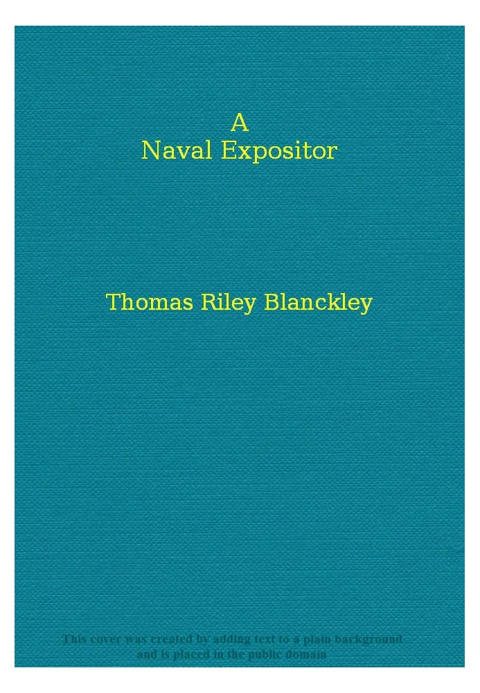 A Naval Expositor Shewing and Explaining the Words and Terms of Art Belonging to the Parts, Qualities and Proportions of Buildin