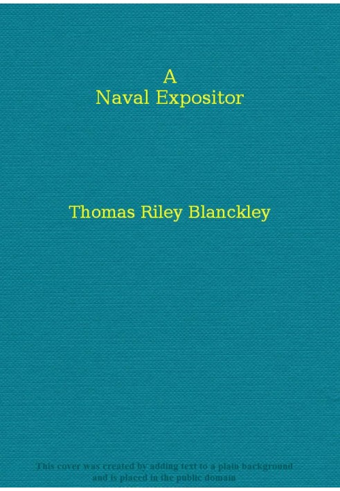 A Naval Expositor Shewing and Explaining the Words and Terms of Art Belonging to the Parts, Qualities and Proportions of Buildin