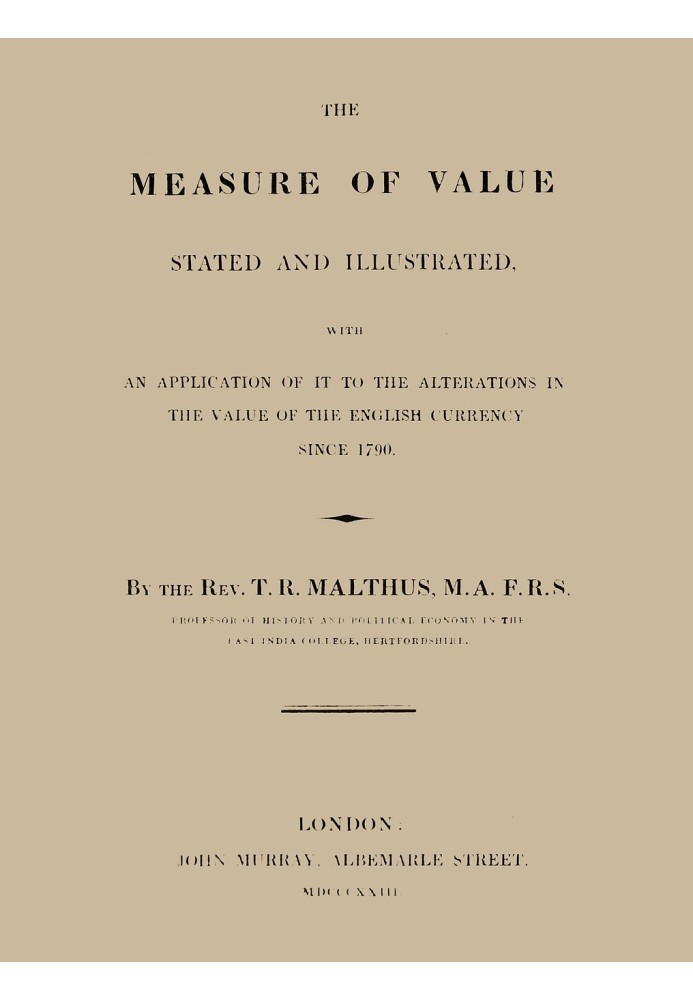 The Measure of Value Stated and Illustrated With an Application of it to the Alterations in the Value of the English Currency si