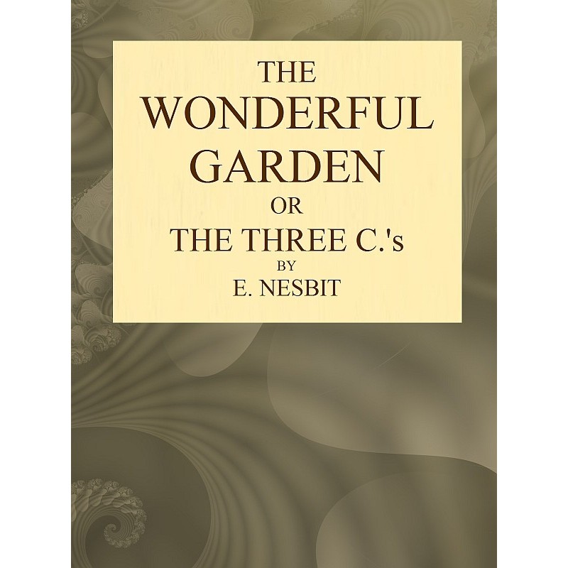 The Wonderful Garden; or,...