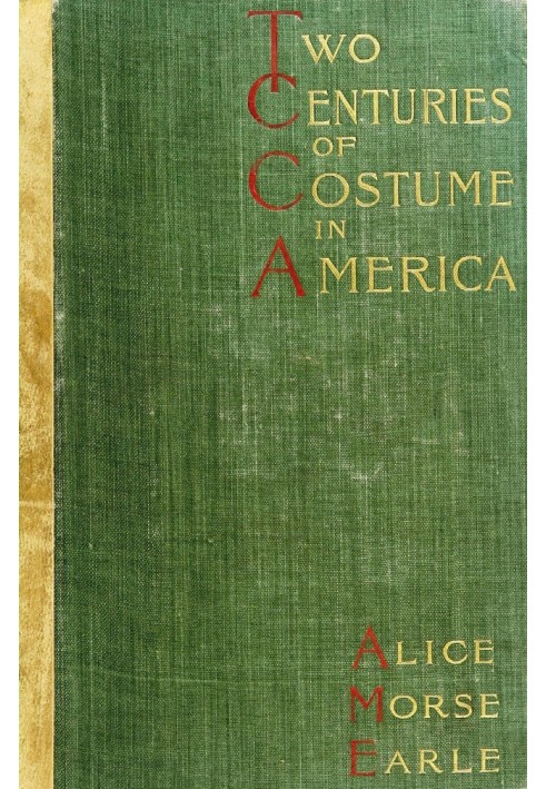 Two Centuries of Costume in America, Volume 1 (1620-1820)