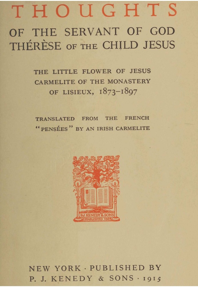 Thoughts of the servant of God, Thérèse of the Child Jesus : $b The little flower of Jesus, Carmelite of the monastery of Lisieu