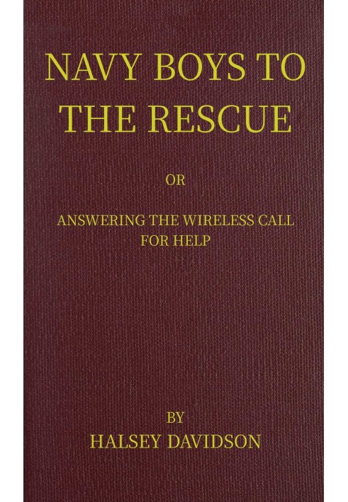 Navy boys to the rescue : $b or, Answering the wireless call for help