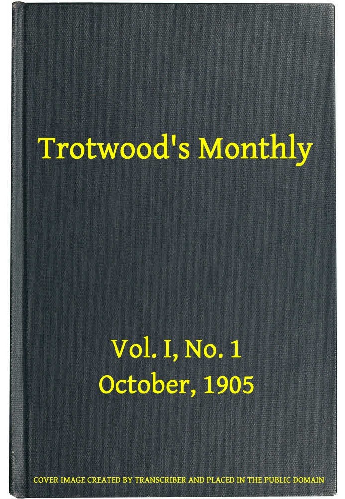 Trotwood's Monthly, Vol. I, No. 1, October 1905