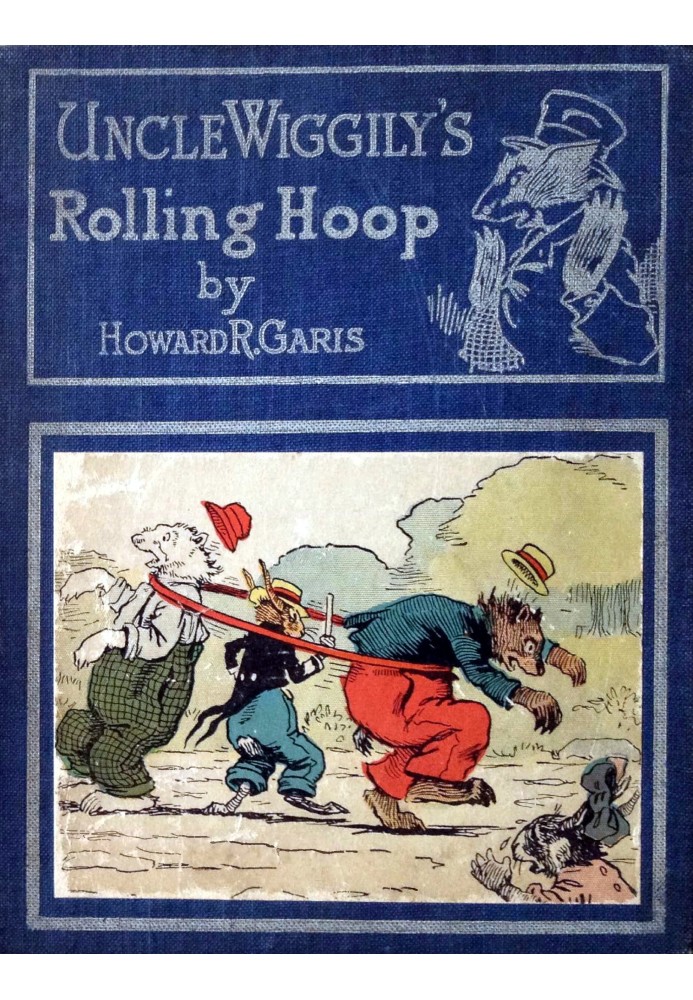 Uncle Wiggily's rolling hoop : $b or, How the bunny gentleman gets mixed up, and Uncle Wiggily and the Snappy Shark, also Uncle 