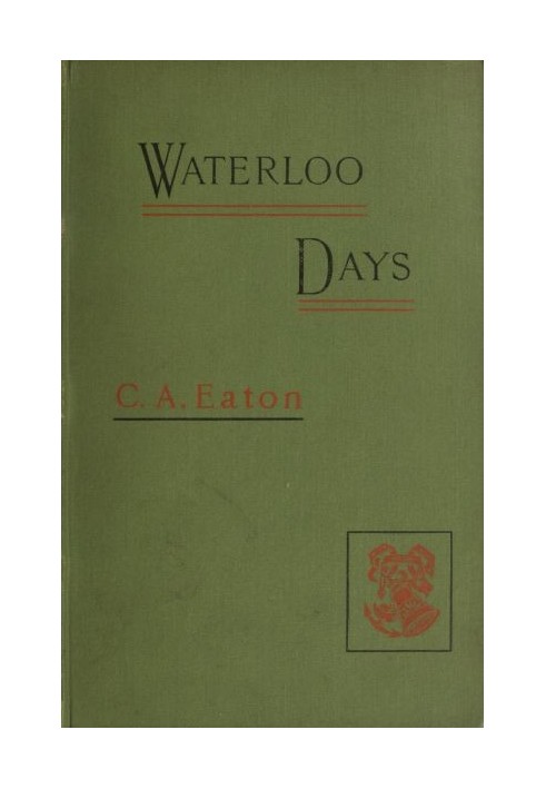 Waterloo Days: The narrative of an Englishwoman resident at Brussels in June 1815