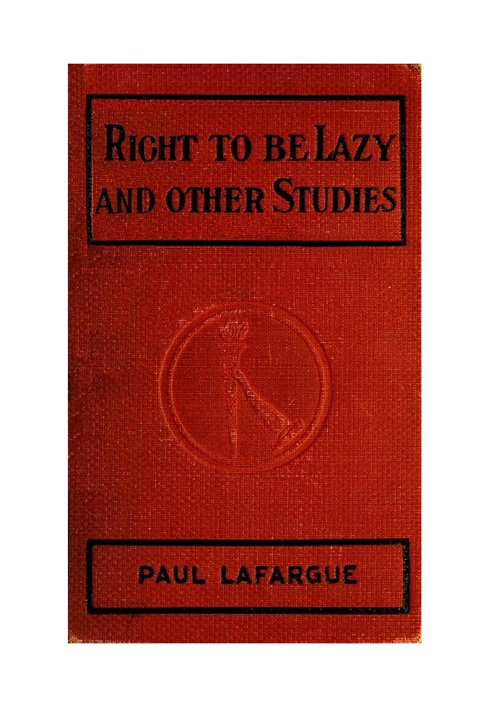 The Right to Be Lazy, and Other Studies