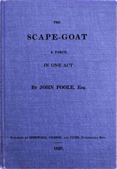 The Scape-Goat: A Farce in One Act