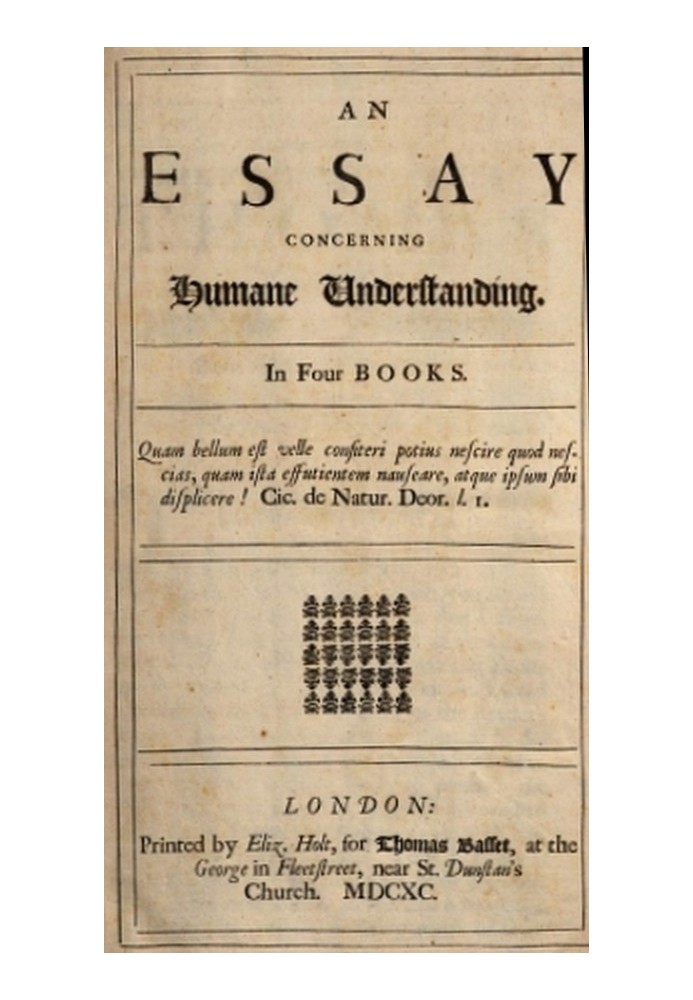 An Essay Concerning Humane Understanding, Volume 1 MDCXC, Based on the 2nd Edition, Books 1 and 2