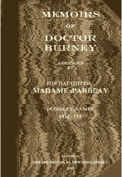 Memoirs of Doctor Burney (Vol. 3 of 3) Arranged from his own manuscripts, from family papers, and from personal recollections by