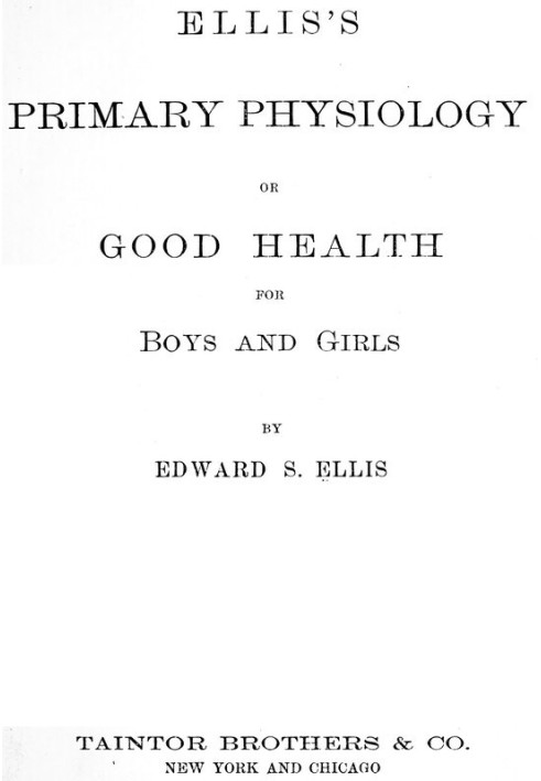 Ellis's Primary Physiology; Or, Good Health for Boys and Girls