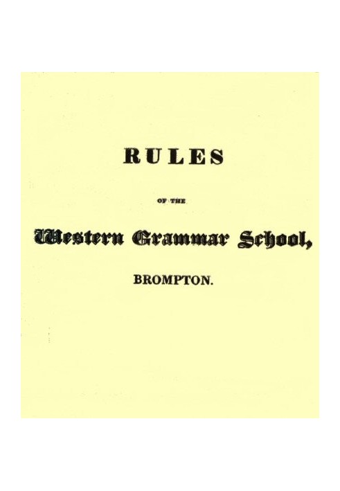 Rules of the Western Grammar School, Brompton