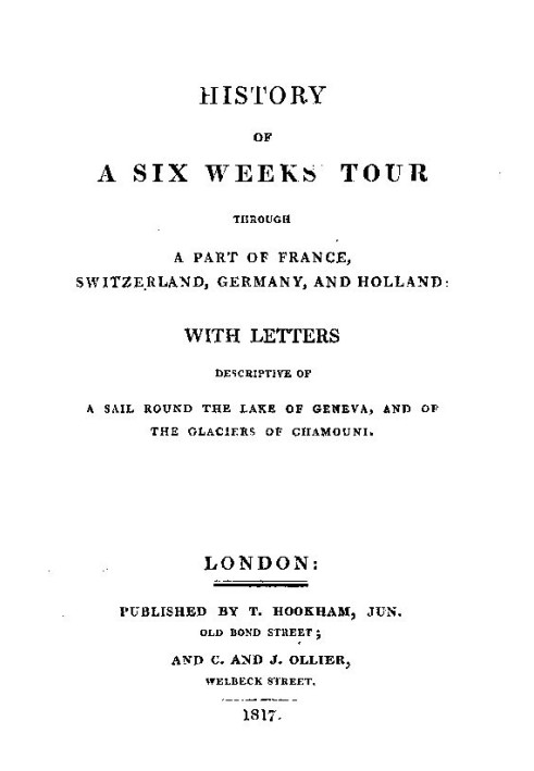 History of a Six Weeks' Tour Through a Part of France, Switzerland, Germany, and Holland: With Letters Descriptive of a Sail Rou