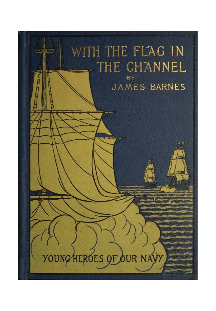 With the Flag in the Channel; or, The Adventures of Captain Gustavus Conyngham