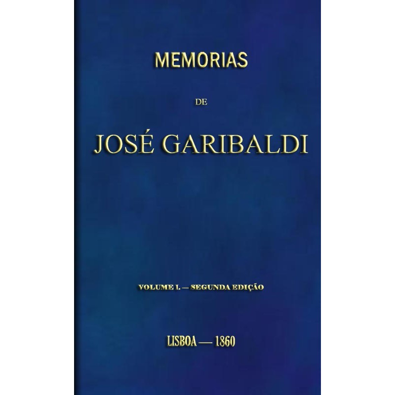 Memories of José Garibaldi,...