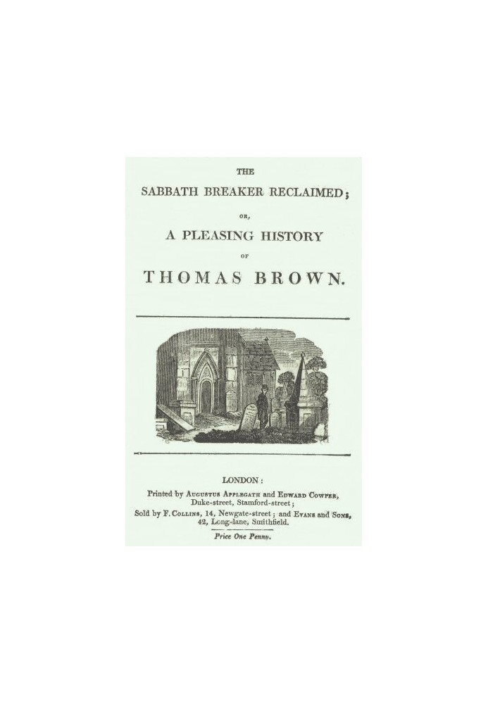 The Sabbath Breaker Reclaimed; or, a pleasing history of Thomas Brown