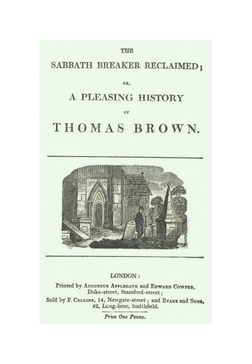 The Sabbath Breaker Reclaimed; or, a pleasing history of Thomas Brown